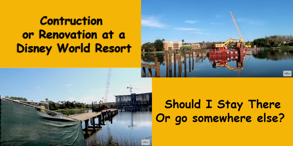 Construction or renovation Disney World resorts - should I stay there?