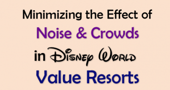 Minimizing Effects of Noise and crowds in the Disney Value Resorts noise and crowds in the disney value resorts