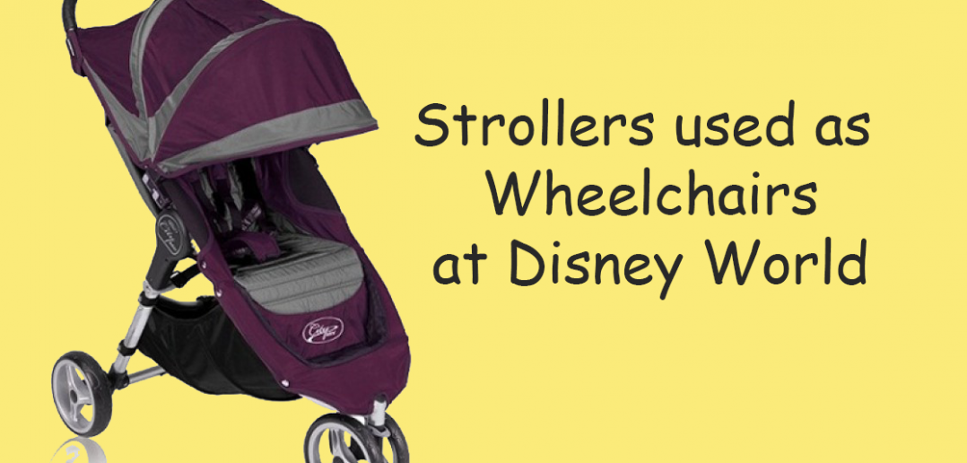Strollers Used as Wheelchairs at Disney World Walt Disney World Made