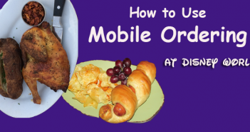 Mobile Ordering Made Easy for Disney World Counter Service Restaurants How to use mobile ordering at Disney World