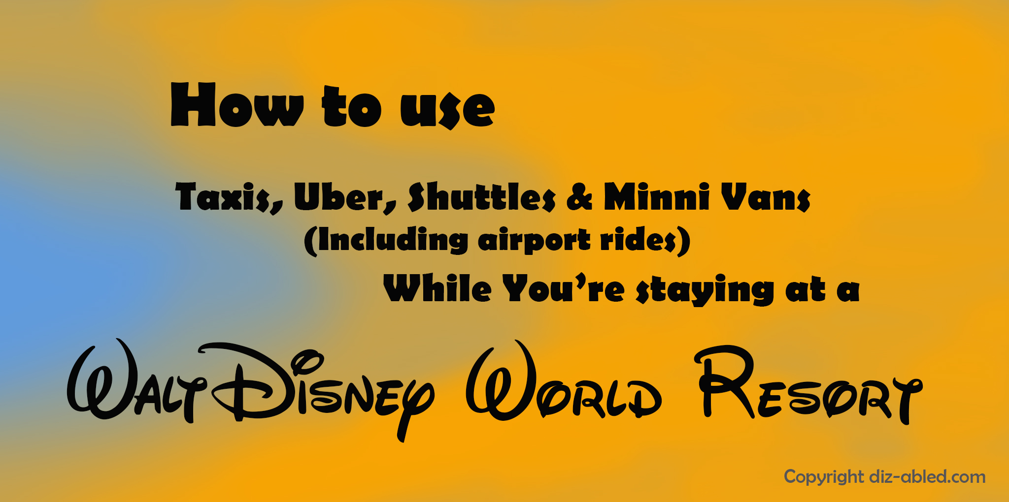 How to Use Taxi's, Uber, Lyft, Shuttles, Vans, Limos at Disney World